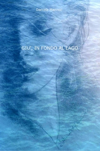 Giù, in fondo al lago - Librerie.coop