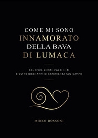 Come mi sono innamorato della bava di lumaca - Librerie.coop