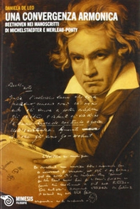 Una convergenza armonica. Beethoven nei manoscritti di Michelstaedter e Merleau-Ponty - Librerie.coop
