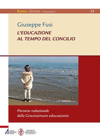 L'educazione al tempo del Concilio. Percorso redazionale della Gravissimum educationis - Librerie.coop