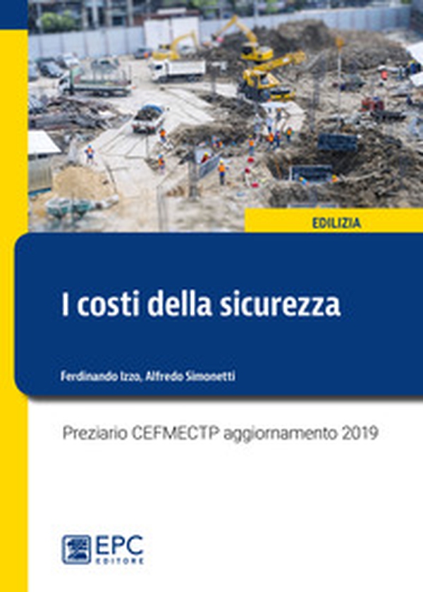 I costi della sicurezza. Preziario CEFMECTP aggiornamento 2019 - Librerie.coop I costi della sicurezza. Preziario CEFMECTP aggiornamento 2019 - Librerie.coop