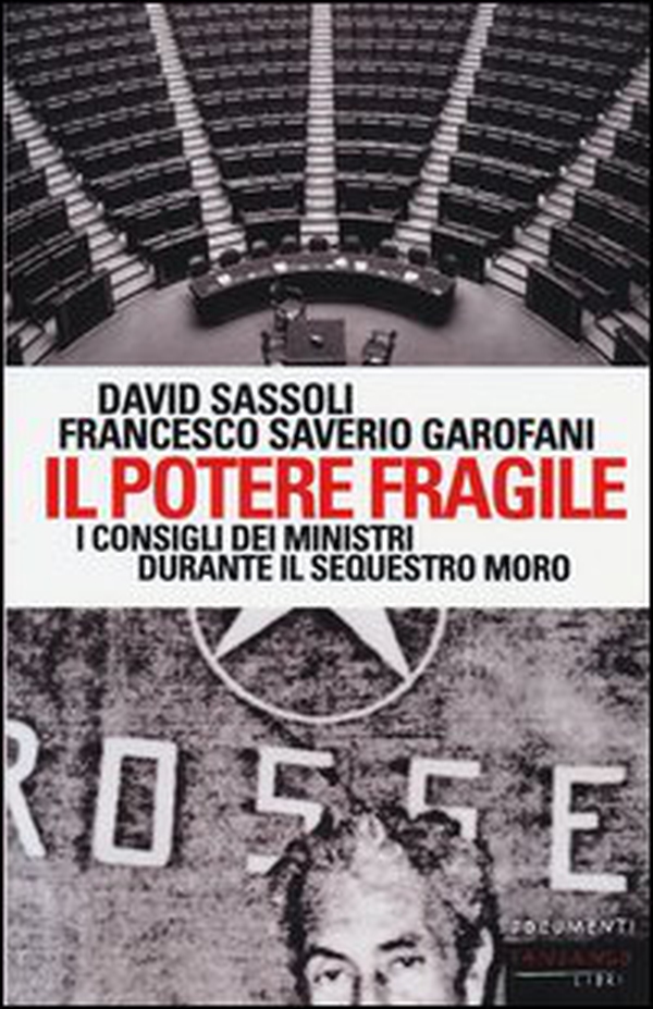 Il potere fragile. I consigli dei ministri durante il sequestro Moro - Librerie.coop Il potere fragile. I consigli dei ministri durante il sequestro Moro - Librerie.coop