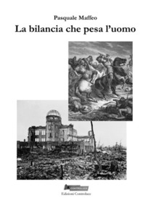 La bilancia che pesa l'uomo. Dialoghi su verità della Storia - Librerie.coop La bilancia che pesa l'uomo. Dialoghi su verità della Storia - Librerie.coop
