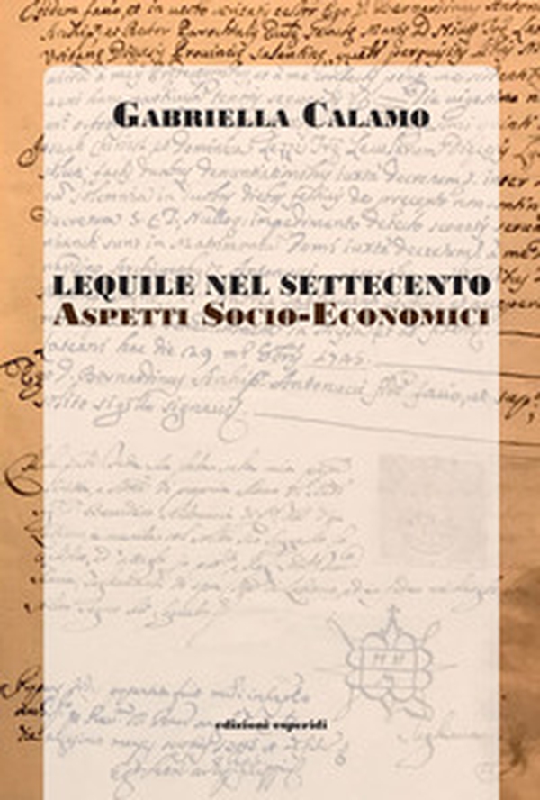 Lequile nel Settecento. Aspetti socio economici - Librerie.coop Lequile nel Settecento. Aspetti socio economici - Librerie.coop