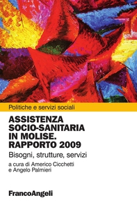 Assistenza socio-sanitaria in Molise. Rapporto 2009. Bisogni, strutture, servizi - Librerie.coop