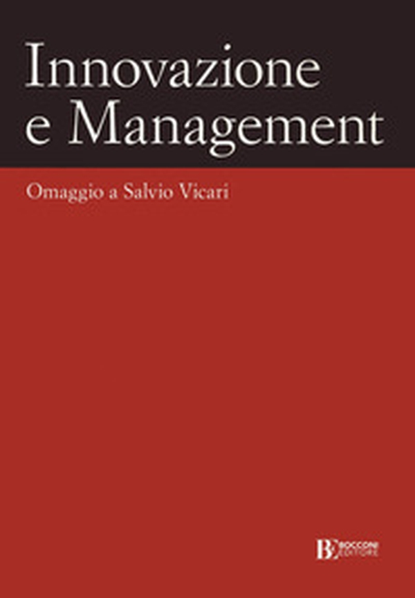 Innovazione e management. Omaggio a Salvio Vicari - Librerie.coop Innovazione e management. Omaggio a Salvio Vicari - Librerie.coop