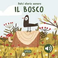 Il bosco. Dolci storie sonore - Librerie.coop Il bosco. Dolci storie sonore - Librerie.coop