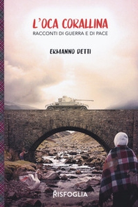 L'oca corallina. Racconti di guerra e di pace - Librerie.coop