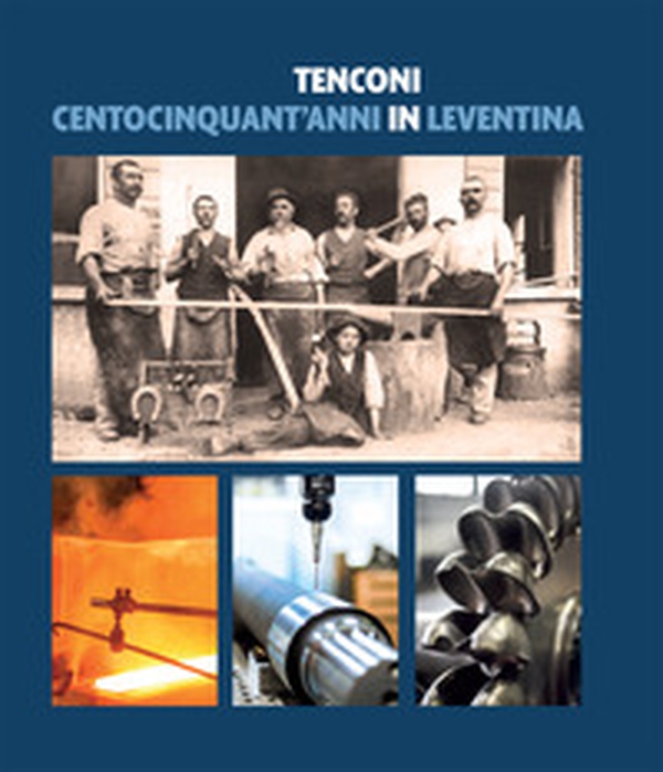 Tenconi. Centocinquant'anni in Leventina - Librerie.coop Tenconi. Centocinquant'anni in Leventina - Librerie.coop