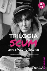 Trilogia SCUM. Scritti di Valerie Solanas - Librerie.coop
