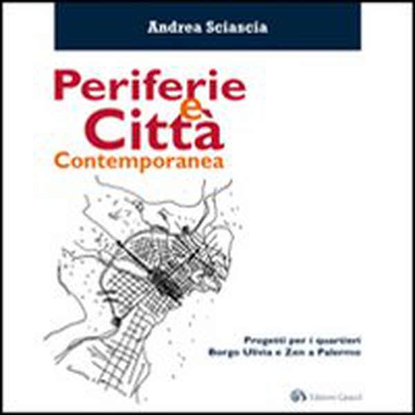 Periferie e città contemporanea. Progetti per i quartieri Borgo Ulivia e Zen a Palermo - Librerie.coop Periferie e città contemporanea. Progetti per i quartieri Borgo Ulivia e Zen a Palermo - Librerie.coop