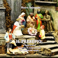 Il presepio. Lì dove si crea lo spirito di comprensione fra i popoli del mondo - Librerie.coop