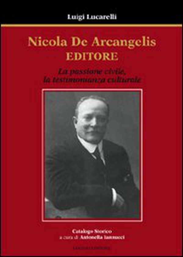 Nicola De Arcangelis editore. La passione civile, la testimonianza culturale - Librerie.coop Nicola De Arcangelis editore. La passione civile, la testimonianza culturale - Librerie.coop