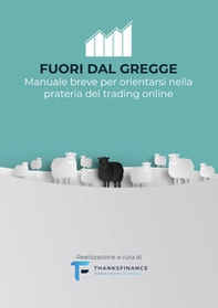 Fuori dal gregge. Manuale breve per orientarsi nella prateria del trading online - Librerie.coop