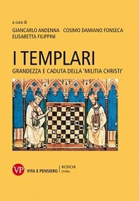 I Templari. Grandezza e caduta della «Militia Christi» - Librerie.coop