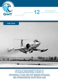 Strangefighters. Ovvero, F-104: un po' meno strani ma comunque particolari - Vol. 2 - Librerie.coop