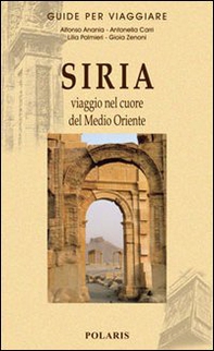 Siria. Viaggio nel cuore del Medio Oriente - Librerie.coop