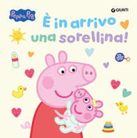 E' in arrivo una sorellina! Peppa Pig - Librerie.coop