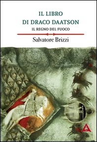 Il regno del fuoco. Il libro di Draco Daatson - Vol. 2 - Librerie.coop