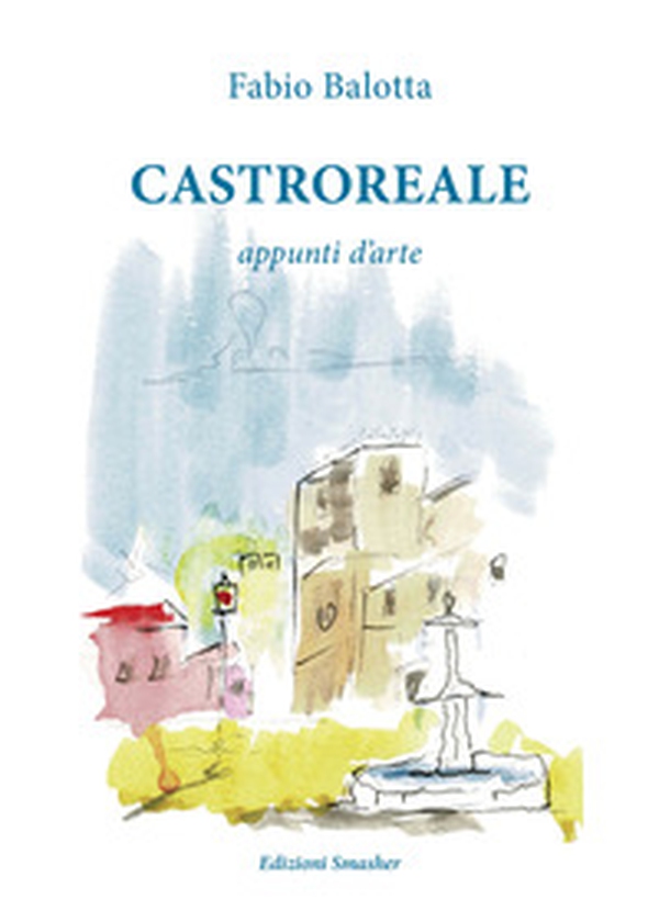 Castroreale. Appunti d'arte - Librerie.coop