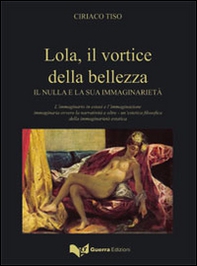 Lola, il vortice della bellezza. Il nulla e la sua immaginarietà - Librerie.coop