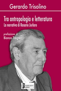Tra antropologia e letteratura. La narrativa di Rosario Jurlaro - Librerie.coop