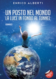 Un posto nel mondo. La luce in fondo al tunnel - Librerie.coop