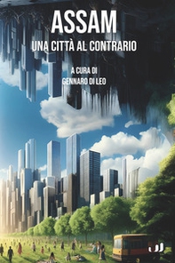 Assam. Una città al contrario - Librerie.coop Assam. Una città al contrario - Librerie.coop