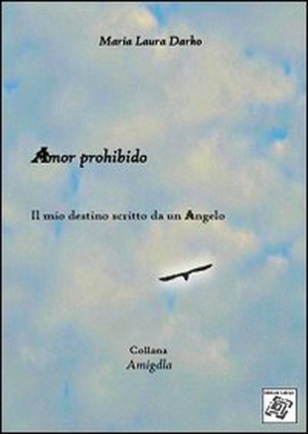 Amor prohibido. Il mio destino scritto da un angelo - Librerie.coop Amor prohibido. Il mio destino scritto da un angelo - Librerie.coop