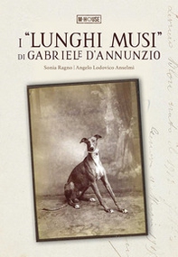 I «lunghi musi» di Gabriele d'Annunzio - Librerie.coop