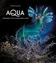 Aqua, mysteries of the underwater world - Librerie.coop