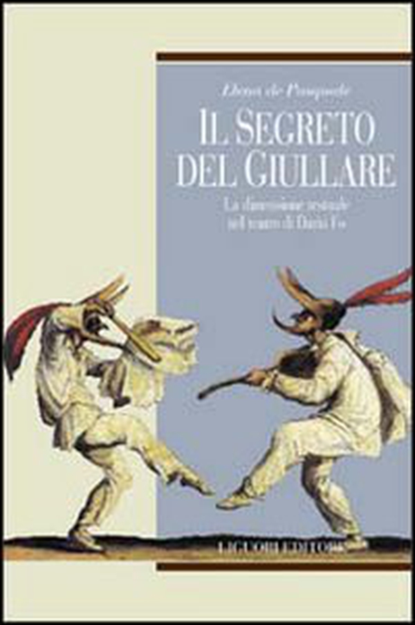Il segreto del giullare. La dimensione testuale nel teatro di Dario Fo - Librerie.coop Il segreto del giullare. La dimensione testuale nel teatro di Dario Fo - Librerie.coop