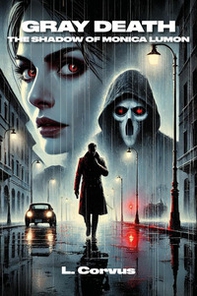 Gray Death. The shadow of Monica Lumon - Librerie.coop