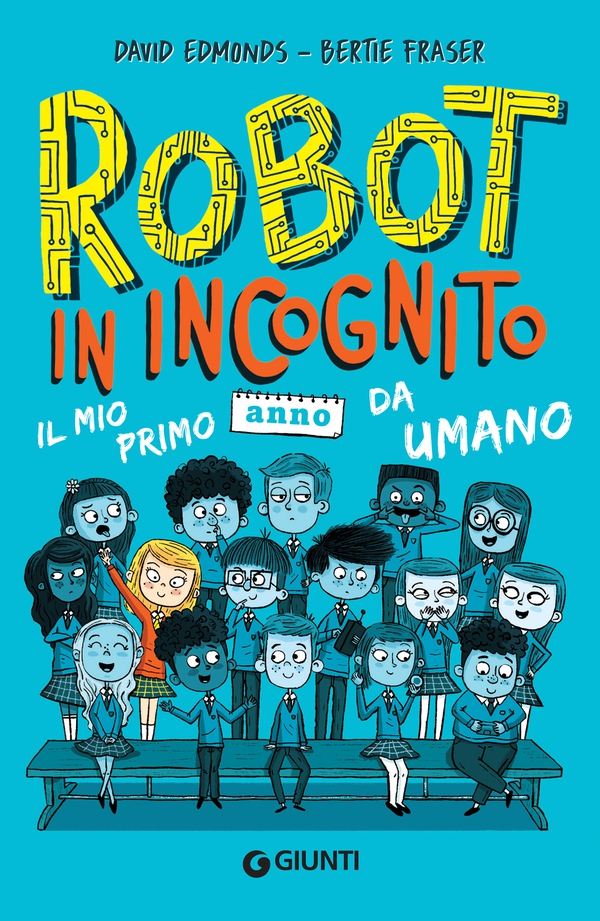 Robot in incognito. Il mio primo anno da umano - Librerie.coop Robot in incognito. Il mio primo anno da umano - Librerie.coop