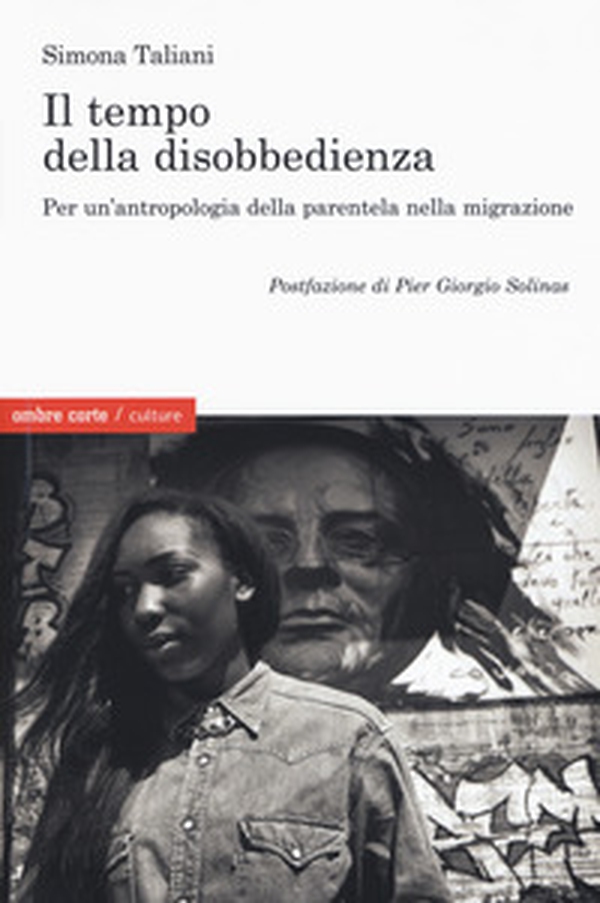 Il empo della disobbedienza Per un'antropologia della parentela nella migrazione - Librerie.coop Il empo della disobbedienza Per un'antropologia della parentela nella migrazione - Librerie.coop