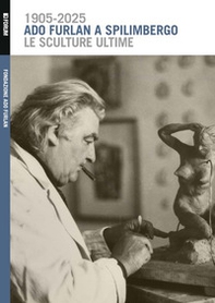 Ado Furlan a Spilimbergo, le sculture ultime - Librerie.coop