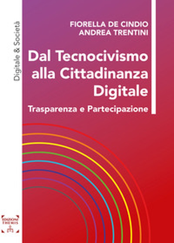 Dal tecnocivismo alla cittadinanza digitale. Trasparenza e partecipazione - Librerie.coop Dal tecnocivismo alla cittadinanza digitale. Trasparenza e partecipazione - Librerie.coop