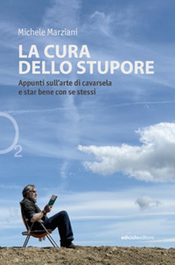 La cura dello stupore. Appunti sull'arte di cavarsela e star bene con se stessi - Librerie.coop La cura dello stupore. Appunti sull'arte di cavarsela e star bene con se stessi - Librerie.coop