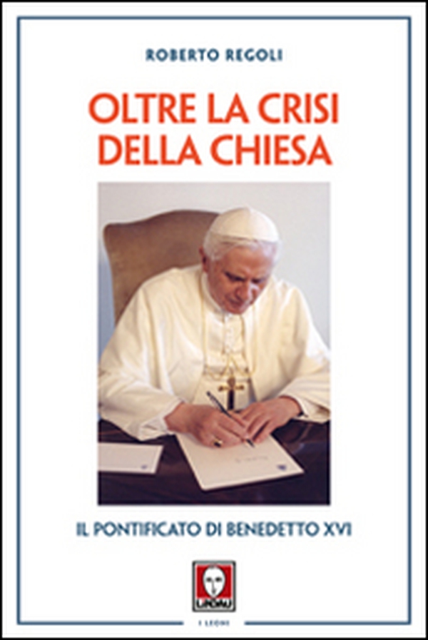 Oltre la crisi della chiesa. Il pontificato di Benedetto XVI - Librerie.coop Oltre la crisi della chiesa. Il pontificato di Benedetto XVI - Librerie.coop