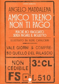 Amico treno non ti pago. Perché ho viaggiato senza pagare il biglietto - Librerie.coop
