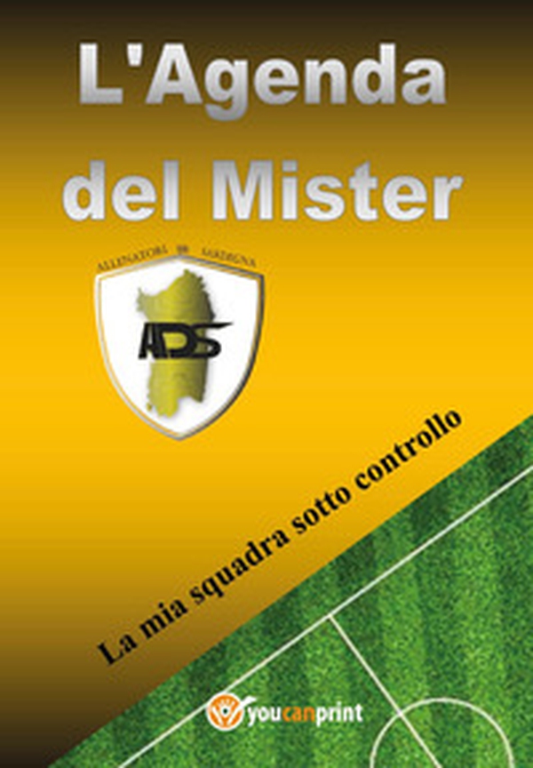 L'agenda del Mister. La mia squadra sotto controllo - Librerie.coop L'agenda del Mister. La mia squadra sotto controllo - Librerie.coop