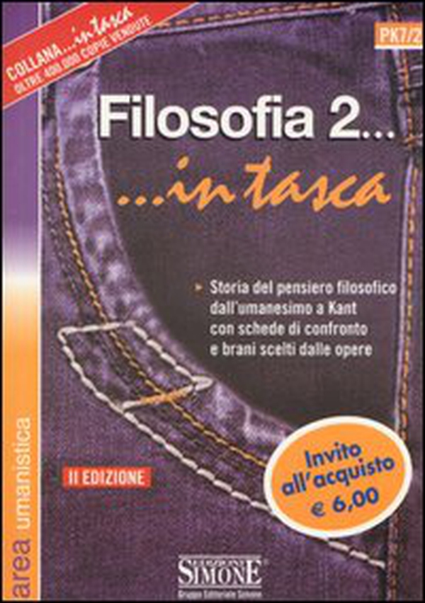Filosofia... in tasca. Nozioni essenziali. Storia del pensiero filosofico dall'umanesimo a Kant con schede di confronto e brani scelti dalle opere - Vol. 2 - Librerie.coop Filosofia... in tasca. Nozioni essenziali. Storia del pensiero filosofico dall'umanesimo a Kant con schede di confronto e brani scelti dalle opere - Vol. 2 - Librerie.coop