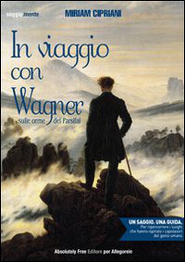 In viaggio con Wagner. Sulle orme del Parsifal - Librerie.coop In viaggio con Wagner. Sulle orme del Parsifal - Librerie.coop