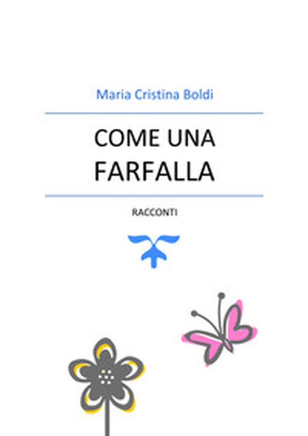 Come una farfalla - Librerie.coop Come una farfalla - Librerie.coop