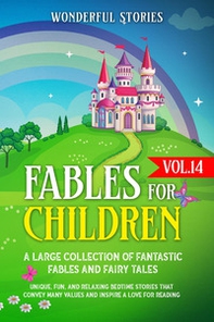 Fables for children. A large collection of fantastic fables and fairy tales - Vol. 14 - Librerie.coop