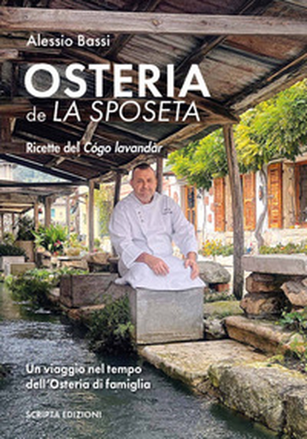 Osteria de la sposeta. Ricette del Cógo lavandàr. Un viaggio nel tempo dell'osteria di famiglia - Librerie.coop Osteria de la sposeta. Ricette del Cógo lavandàr. Un viaggio nel tempo dell'osteria di famiglia - Librerie.coop