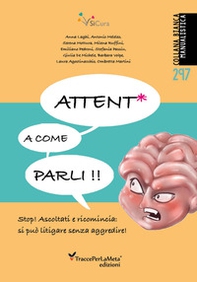 Attent* a come parli. Stop! Ascoltati e ricomincia: si può litigare senza aggredire! - Librerie.coop