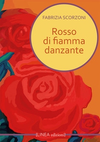 Rosso di fiamma danzante - Librerie.coop