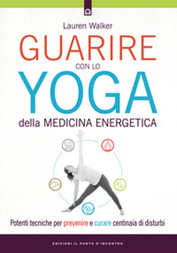 Guarire con lo yoga della medicina energetica. Potenti tecniche per prevenire e curare centinaia di disturbi - Librerie.coop Guarire con lo yoga della medicina energetica. Potenti tecniche per prevenire e curare centinaia di disturbi - Librerie.coop