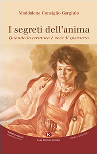 I segreti dell'anima. Quando la scrittura è voce di speranza - Librerie.coop